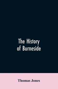 The History of Burneside - Jones, Thomas