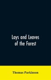 Lays and leaves of the forest; a collection of poems, and historical, genealogical & biographical essays and sketches, relating chiefly to men and things connected with the royal forest of Knaresborough