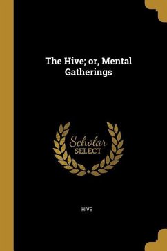 The Hive; or, Mental Gatherings