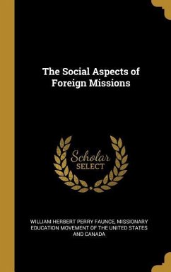 The Social Aspects of Foreign Missions - Faunce, William Herbert Perry