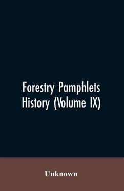 Forestry Pamphlets History (Volume IX) - Unknown