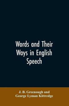 Words and their ways in English speech - Greenough, J. B.; Kittredge, George Lyman