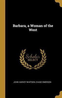 Barbara, a Woman of the West - Whitson, John Harvey; Emerson, Chase