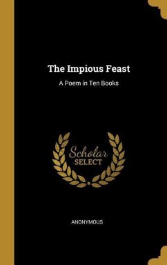 The Impious Feast: A Poem in Ten Books