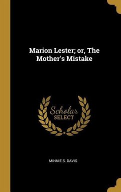 Marion Lester; or, The Mother's Mistake