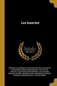Les Insectes - Deshayes, Gérard Paul; Cuvier, Georges Baron; Blanchard, Emile