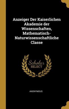 Anzeiger Der Kaiserlichen Akademie der Wissenschaften, Mathematisch-Naturwissenschaftliche Classe