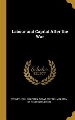 Labour and Capital After the War - Chapman, Sydney John