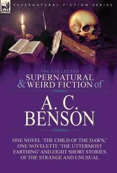 The Collected Supernatural and Weird Fiction of A. C. Benson - Benson, A. C.