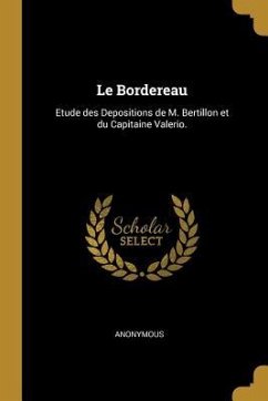 Le Bordereau: Etude des Depositions de M. Bertillon et du Capitaine Valerio.