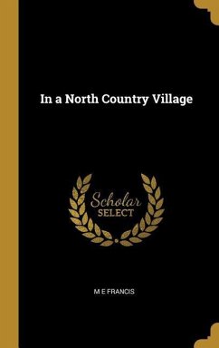 In a North Country Village - Francis, M E