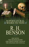 The Collected Supernatural and Weird Fiction of R. H. Benson The Collected Supernatural and Weird Fiction of R. H. Benson