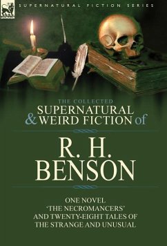 The Collected Supernatural and Weird Fiction of R. H. Benson - Benson, R. H.