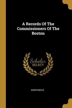 A Records Of The Commissioners Of The Boston - Anonymous