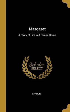 Cover Margaret: A Story of Life in A Prairie Home