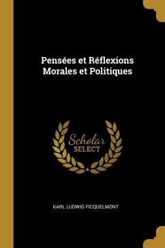 Pensées et Réflexions Morales et Politiques - Ficquelmont, Karl Ludwig