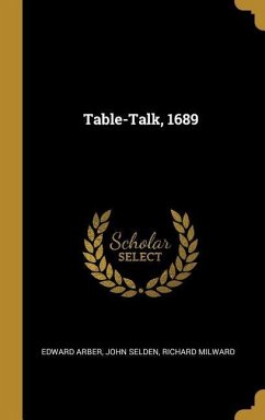 Table-Talk, 1689 - Arber, Edward; Selden, John; Milward, Richard
