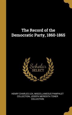 The Record of the Democratic Party, 1860-1865
