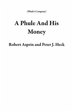 A Phule And His Money (Phule's Company) (eBook, ePUB) - Asprin, Robert; Heck, Peter J.