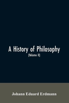 A History of Philosophy (Volume II) - Erdmann, Johann Eduard