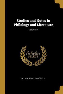 Studies and Notes in Philology and Literature; Volume IV - Schofield, William Henry