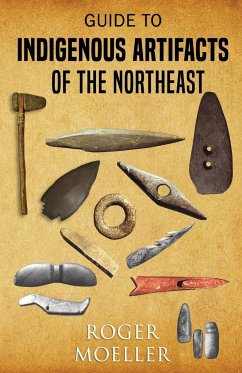 Guide to Indigenous Artifacts of the Northeast - Moeller, Roger W.
