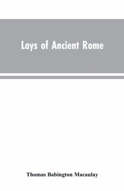 Lays of Ancient Rome - Macaulay, Thomas Babington