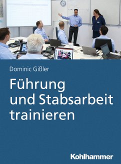 Führung und Stabsarbeit trainieren (eBook, ePUB) - Gißler, Dominic