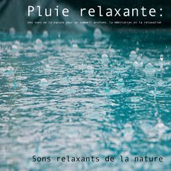 Pluie relaxante : des sons de la nature pour un sommeil profond, la méditation et la relaxation (MP3-Download) - Deeken, Yella A.