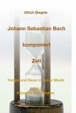 Johann Sebastian Bach komponiert Zeit (eBook, ePUB)