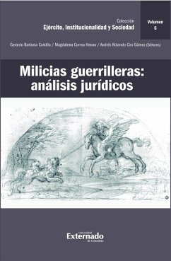 Milicias guerrilleras: análisis jurídicos (eBook, ePUB) - Bernal Pulido, Carlos; Gómez, Andrés Rolando Ciro