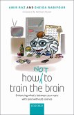 How (not) to train the brain (eBook, ePUB)