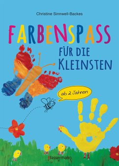 Farbenspaß für die Kleinsten ab 2 Jahren. 26 kinderleichte Projekte zum Malen und Basteln: mit Finger- und Wasserfarben, Buntstiften und Straßenkreide (eBook, ePUB) - Sinnwell-Backes, Christine