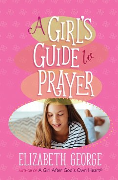 Girl's Guide to Prayer (eBook, ePUB) - George, Elizabeth