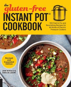 The Gluten-Free Instant Pot Cookbook Revised and Expanded Edition (eBook, ePUB) - Bonacci, Jane; De Leeuw, Sara