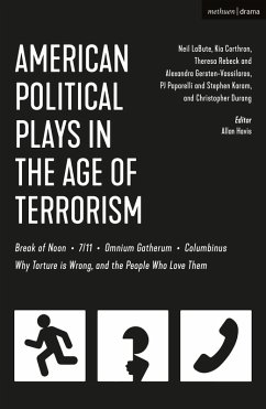 American Political Plays in the Age of Terrorism (eBook, ePUB) - Labute, Neil; Corthron, Kia; Rebeck, Theresa; Gersten-Vassilaros, Alexandra; Karam, Stephen; Paparelli, Pj; Durang, Christopher