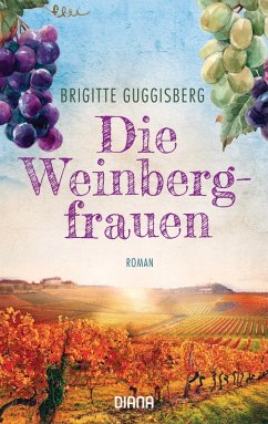 Die Wege des Glücks / Die Winzerinnen Bd.1 (eBook, ePUB) - Guggisberg, Brigitte