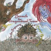 Beneath the Dragonwood Trees: In the Beginning (eBook, ePUB) Beneath the Dragonwood Trees: In the Beginning (eBook, ePUB)