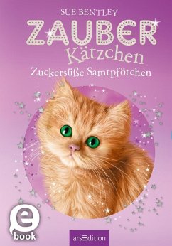 Zuckersüße Samtpfötchen / Zauberkätzchen Bd.16 (eBook, ePUB) - Bentley, Sue