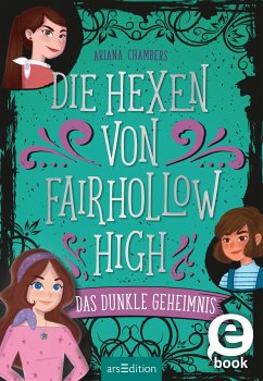 Die Hexen von Fairhollow High - Das dunkle Geheimnis (Die Hexen von Fairhollow High 2) (eBook, ePUB) - Chambers, Ariana