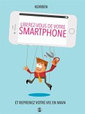 Liberez-vous de votre smartphone (eBook, ePUB)