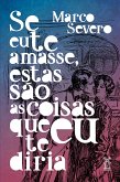 Se eu te amasse, estas são as coisas que eu te diria (eBook, ePUB)