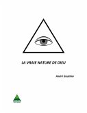 LA VRAIE NATURE DE DIEU (eBook, PDF) LA VRAIE NATURE DE DIEU (eBook, PDF)
