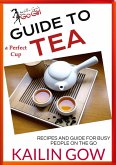 Kailin Gow's Go Girl Guide to The Perfect Cup: TEA (Kailin Gow's Go Girl Guides) (eBook, ePUB)
