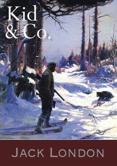 Jack London: Kid & Co. - Weitere Abenteuer des Alaska Kid (eBook, ePUB) - (Hrsg., eClassica; London, Jack; Magnus (Übersetzer), Erwin