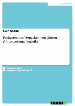 Fachgerechtes Verpacken von Gütern (Unterweisung Logistik) (eBook, PDF) - Knopp, Sven