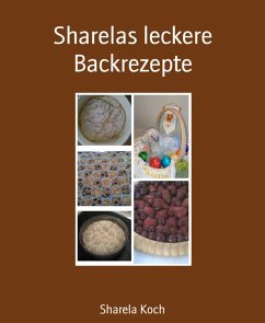 Sharelas leckere Backrezepte (eBook, ePUB) - Koch, Sharela