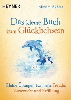 Das kleine Buch zum Glücklichsein / Das kleine Buch Bd.10 (eBook, ePUB) - Akhtar, Miriam