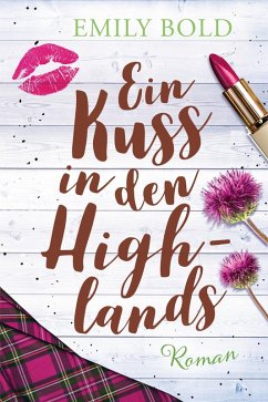 Ein Kuss in den Highlands (eBook, ePUB) - Bold, Emily