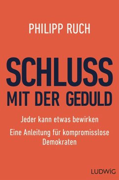 Schluss mit der Geduld (eBook, ePUB) - Ruch, Philipp